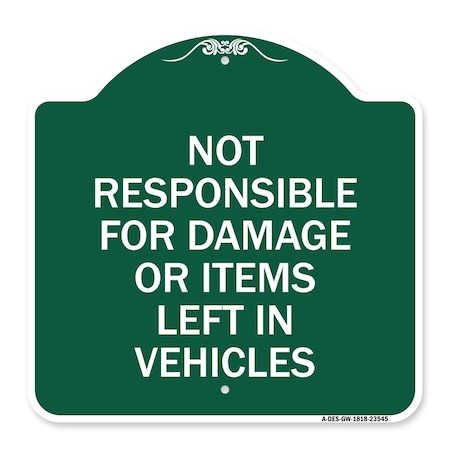 Signmission Not Responsible for Damage or Items Left in Vehicles, Green & White Alum Sign, 18" H, GW-1818-23545 A-DES-GW-1818-23545